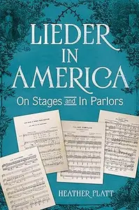 Lieder in America: On Stages and In Parlors