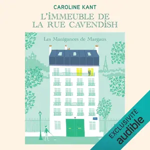 Caroline Kant, "L'immeuble de la rue Cavendish, tome 1 : Les manigances de Margaux"