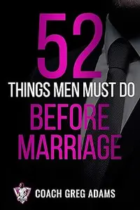 52 Things Men Should Do Before Getting Married