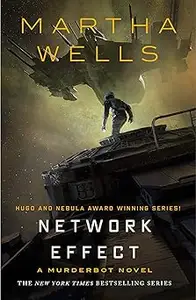 Network Effect: A Murderbot Novel