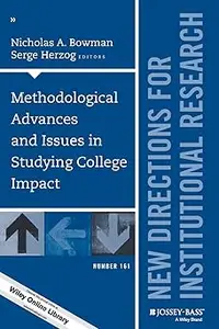 Methodological Advances and Issues in Studying College Impact: New Directions for Institutional Research, Number 161