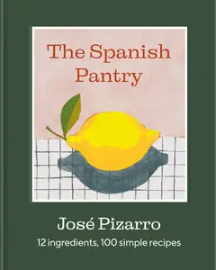 The Spanish Pantry: 12 Ingredients, 100 Simple Recipes