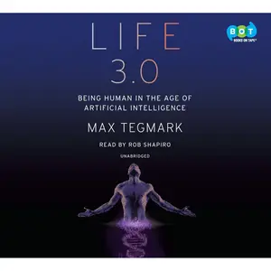 Life 3.0: Being Human in the Age of Artificial Intelligence