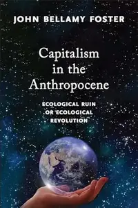 Capitalism in the Anthropocene: Ecological Ruin or Ecological Revolution