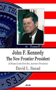 John F. Kennedy: The New Frontier President