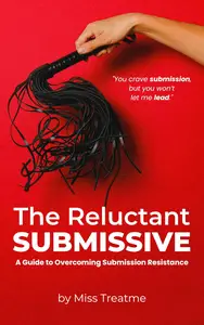 The Reluctant Submissive: A Guide to Overcoming Submission Resistance