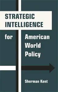 Strategic Intelligence for American World Policy