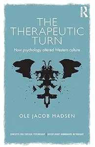 The Therapeutic Turn: How psychology altered Western culture