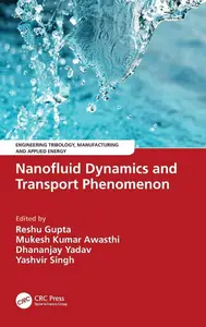 Nanofluid Dynamics and Transport Phenomenon (Engineering Tribology, Manufacturing and Applied Energy)