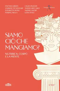 AA.VV. - Siamo ciò che mangiamo? Nutrire il corpo e la mente