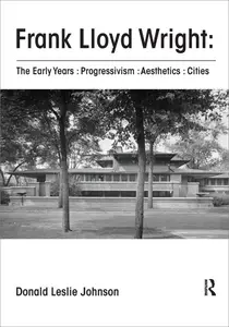 Frank Lloyd Wright : The Early Years : Progressivism : Aesthetics : Cities