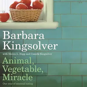 Animal, Vegetable, Miracle: Our Year of Seasonal Eating, 2025 Edition [Audiobook]