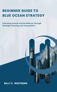 BEGINNER GUIDE TO BLUE OCEAN STRATEGY