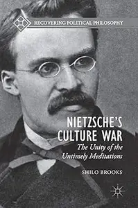 Nietzsche’s Culture War: The Unity of the Untimely Meditations