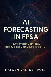 AI Forecasting in FP&A: How to Predict Cash Flow, Revenue, and Cost Drivers with ML
