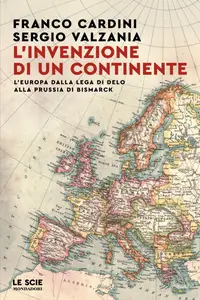L'invenzione di un continente - Franco Cardini & Sergio Valzania