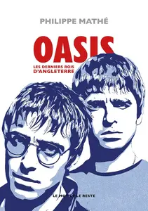Philippe Mathé, "Oasis: Les derniers rois d'Angleterre"