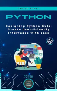 Designing Python GUIs: Create User-Friendly Interfaces with Ease
