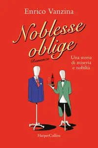 Enrico Vanzina - Noblesse oblige. Una storia di miseria e nobiltà