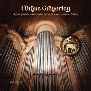 Ben Bloor - L’Orgue Grégorien: A year of chant-based organ music from the London Oratory (2024) [Digital Download 24/96]