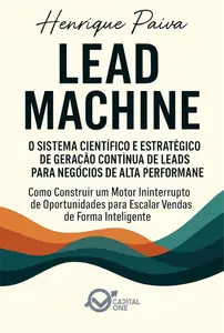 Lead Machine: O Sistema Científico e Estratégico de Geração Contínua de Leads (Portuguese Edition)