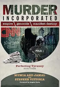 Murder Incorporated - Perfecting Tyranny: Book Three (Empire, Genocide, and Manifest Destiny)