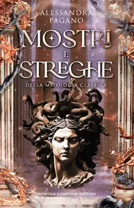 Alessandra Pagano - Mostri e streghe della mitologia classica