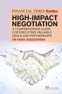 The Financial Times Guide to High Impact Negotiation