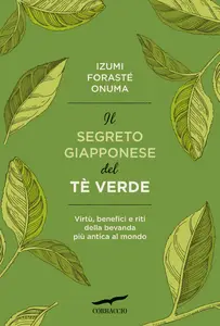 Il segreto giapponese del tè verde - Izumi Foraste Onuma