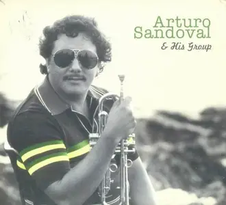 Arturo Sandoval - Arturo Sandoval & His Group (2007)