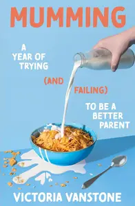 Mumming: A Year of Trying (and Failing) to Be a Better Parent