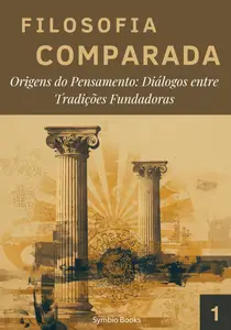 Origens do Pensamento: Diálogos entre Tradições Fundadoras (Portuguese Edition)