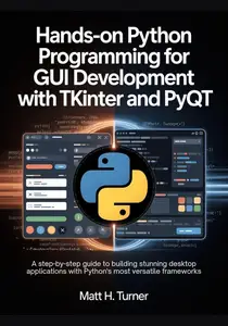 HANDS-ON PYTHON PROGRAMMING FOR GUI DEVELOPMENT WITH TKINTER AND PYQT