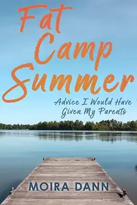 Fat Camp Summer: Advice I Would Have Given My Parents