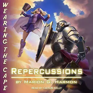 Repercussions: Wearing the Cape Series, Book 8 [Audiobook]
