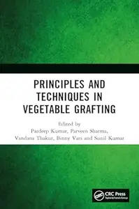 Principles and Techniques in Vegetable Grafting