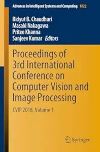 Proceedings of 3rd International Conference on Computer Vision and Image Processing: CVIP 2018, Volume 1 (Repost)