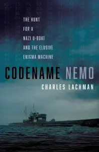 Codename Nemo: The Hunt for a Nazi U-Boat and The Elusive Enigma Machine