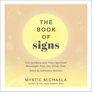 The Book of Signs: 150 Symbols and Their Spiritual Messages from the Other Side [Audiobook]