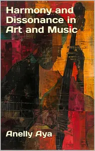 Harmony and Dissonance in Art and Music