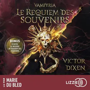 Victor Dixen, "Vampyria : Le requiem des Souvenirs"
