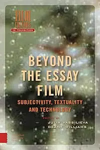 Beyond the Essay Film: Subjectivity, Textuality and Technology