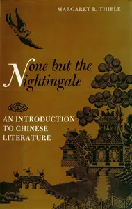 None but the Nightingale: An Introduction to Chinese Literature