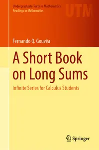 A Short Book on Long Sums: Infinite Series for Calculus Students (Undergraduate Texts in Mathematics)