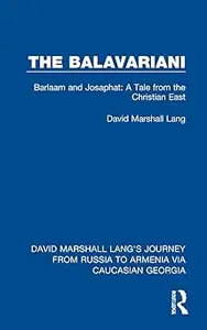 The Balavariani: Barlaam and Josaphat: A Tale from the Christian East