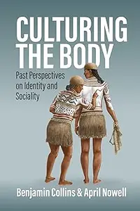 Culturing the Body: Past Perspectives on Identity and Sociality