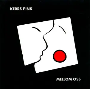 Kerrs Pink - Mellom Oss (1981) [Reissue 2009]