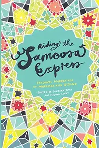 Riding the Samoosa Express : Personal Narratives of Marriage and Beyond