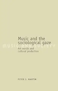 Music and the sociological gaze: Art worlds and cultural production