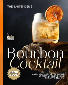 The Bartender's Bourbon Cocktail Handbook